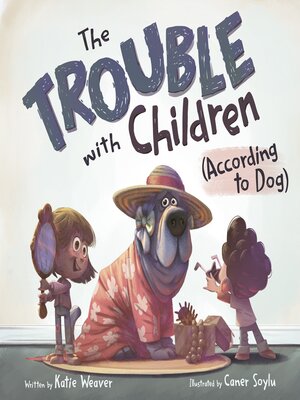 cover image of The Trouble with Children (According to Dog)